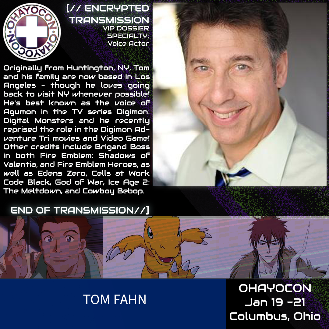 A promotional image for Tom Fahn is pictured. There characters Agumon from Digimon, Rocco Bonnaro from Cowboy Bebop, and Ashido Kano from Bleach are pictured.